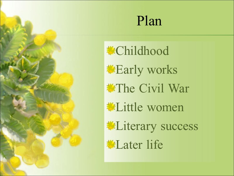 Plan  Childhood  Early works The Civil War Little women Literary success 
